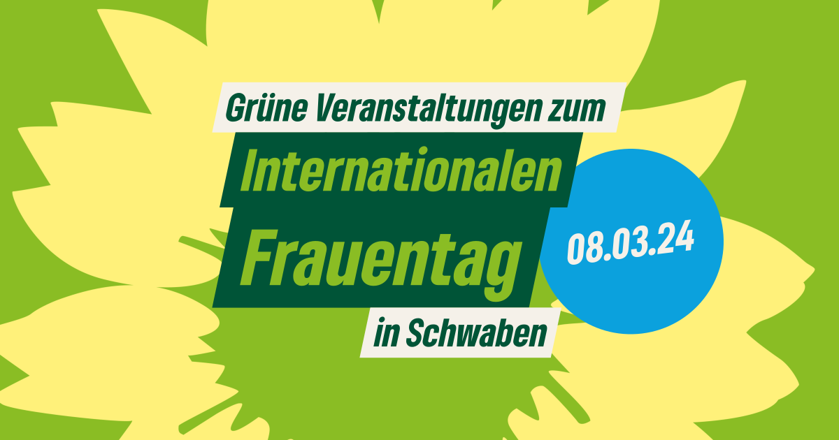 Grüne Veranstaltungen zum internationalen Frauentag in Schwaben
